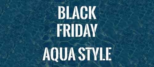 Black Friday : Aqua Style !